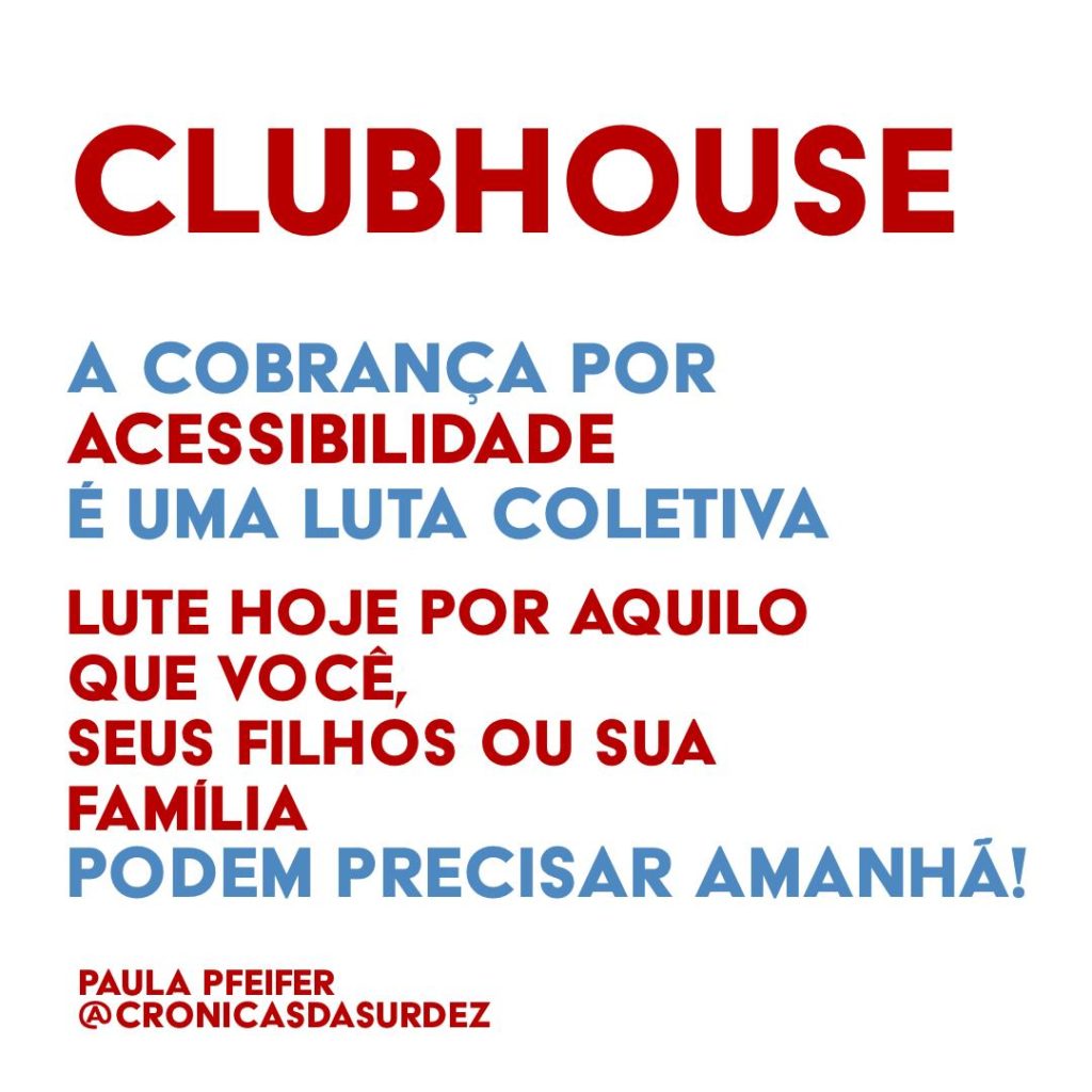 Card com fundo branco e o texto, em vermelho e azul: "A cobrança por acessibilidade é uma luta coletiva. Lute hoje por aquilo que você, seus filhos ou sua família podem precisar amanhã". Paula Pfeifer @cronicasdasurdez